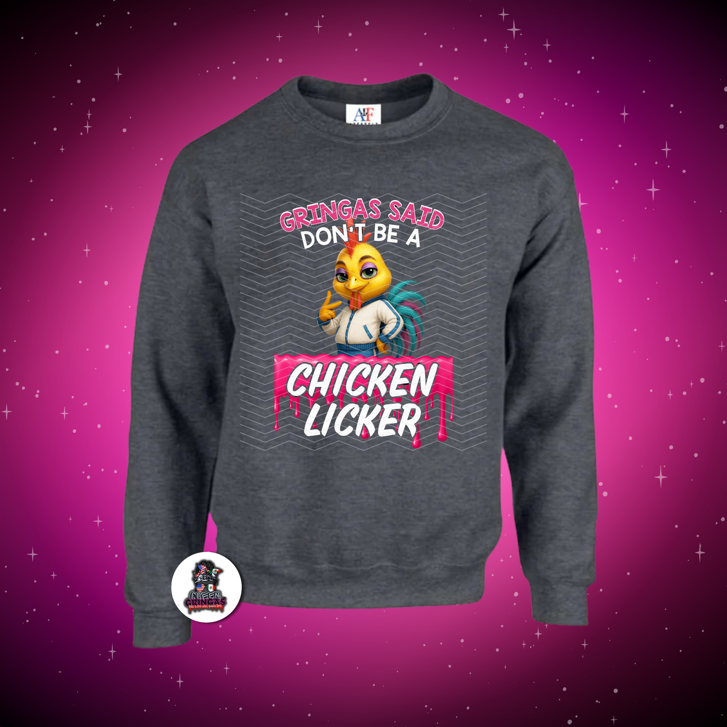Gringa’s Said Don’t Be a Chicken Licker Crewneck Sweatshirt (Mystery Color)