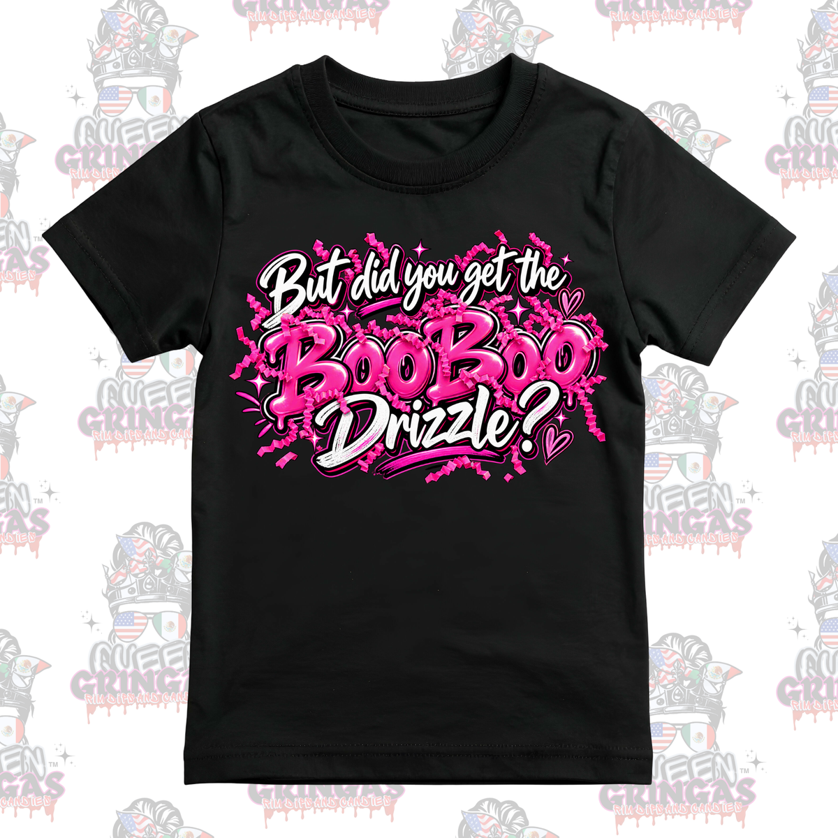 But Did You Get the BooBoo Drizzle? T-Shirt – Mystery Color