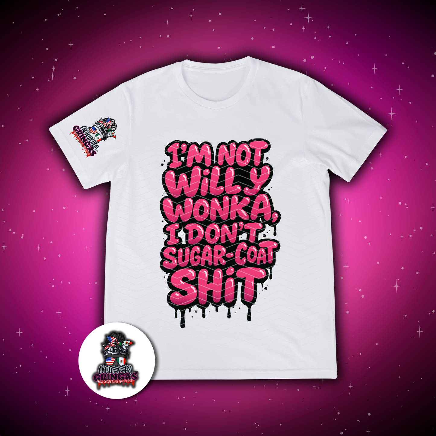 I’m Not Willy W0nk@, I Don’t Sugar-Coat Sh*t T-Shirt
