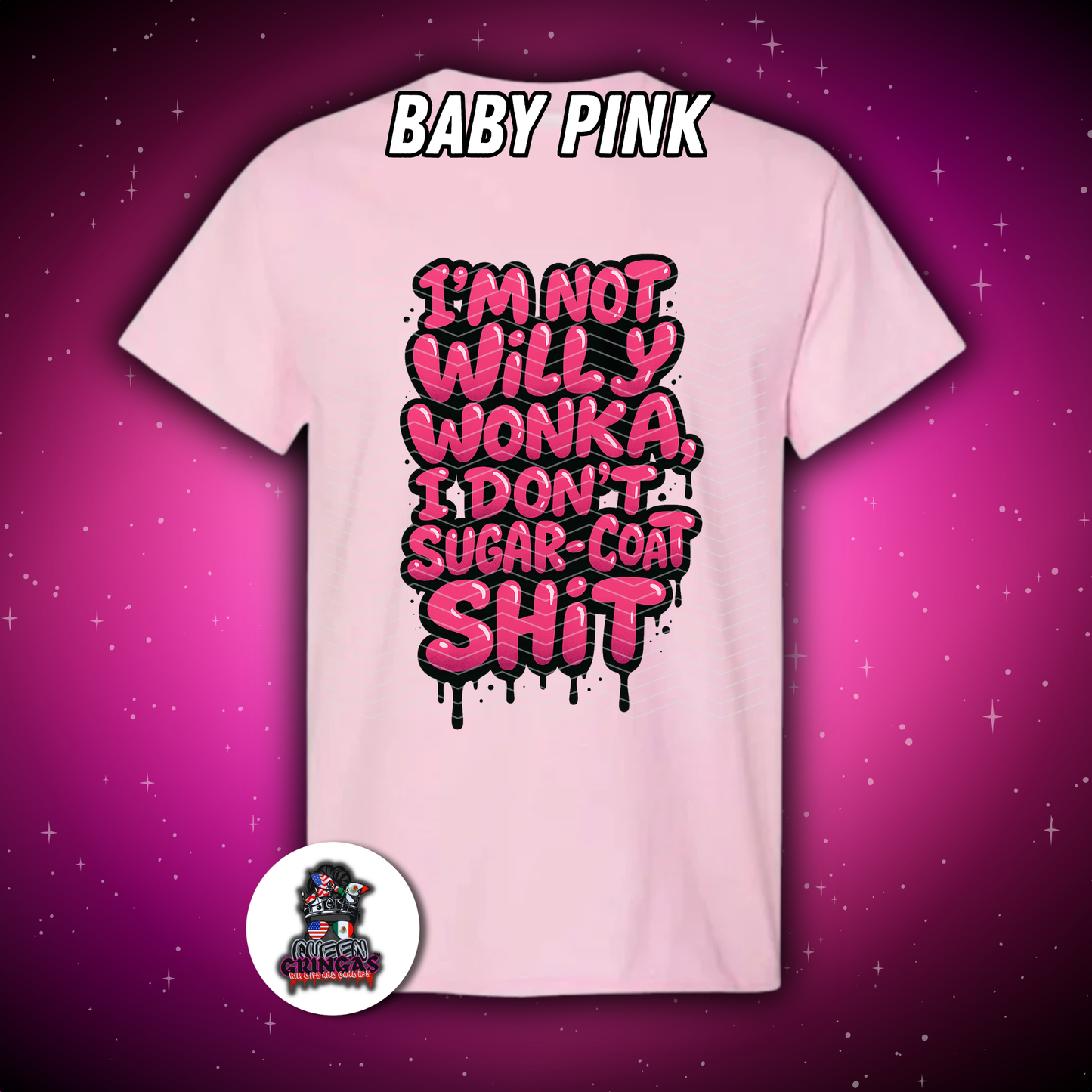 I’m Not Willy W0nk@, I Don’t Sugar-Coat Sh*t T-Shirt
