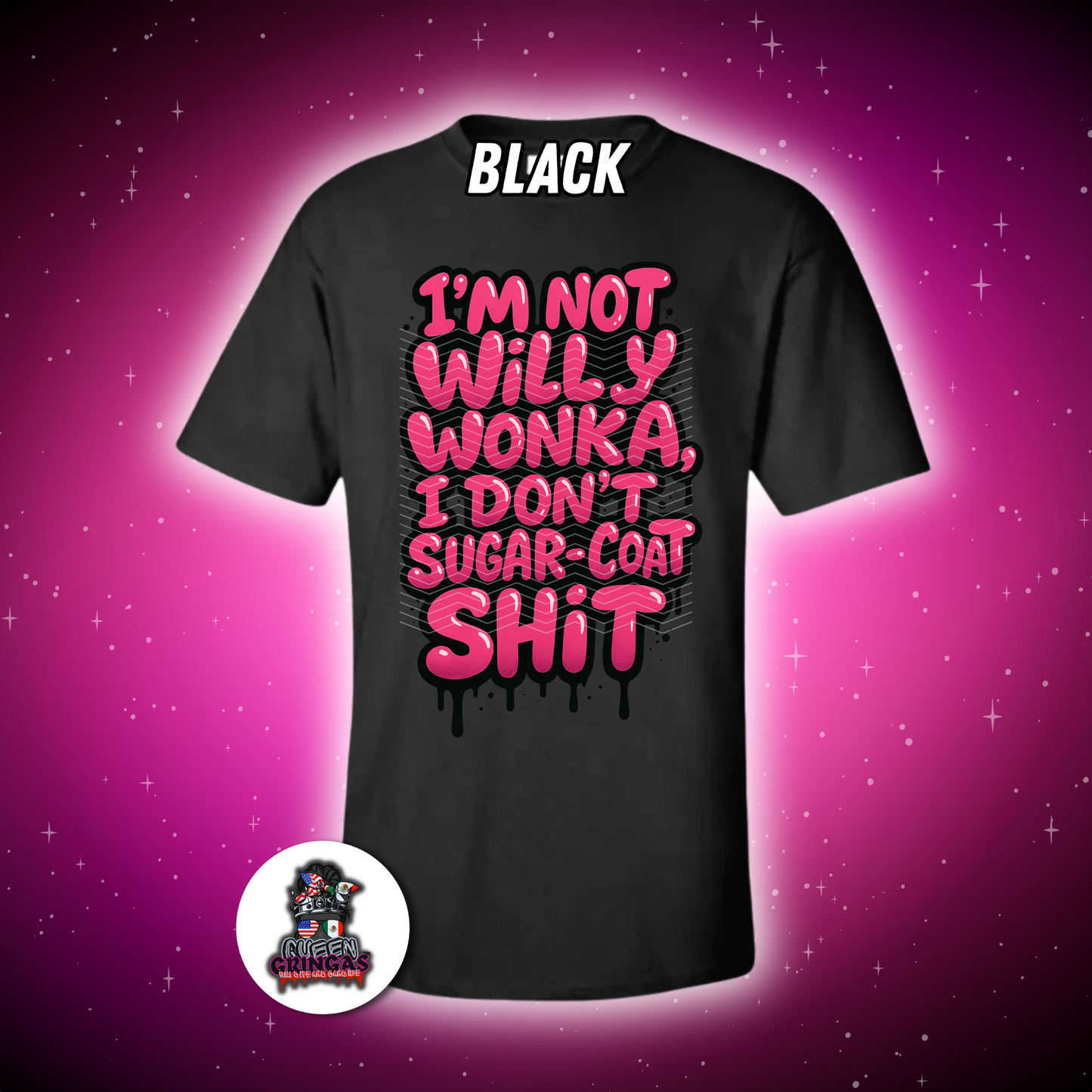 I’m Not Willy W0nk@, I Don’t Sugar-Coat Sh*t T-Shirt