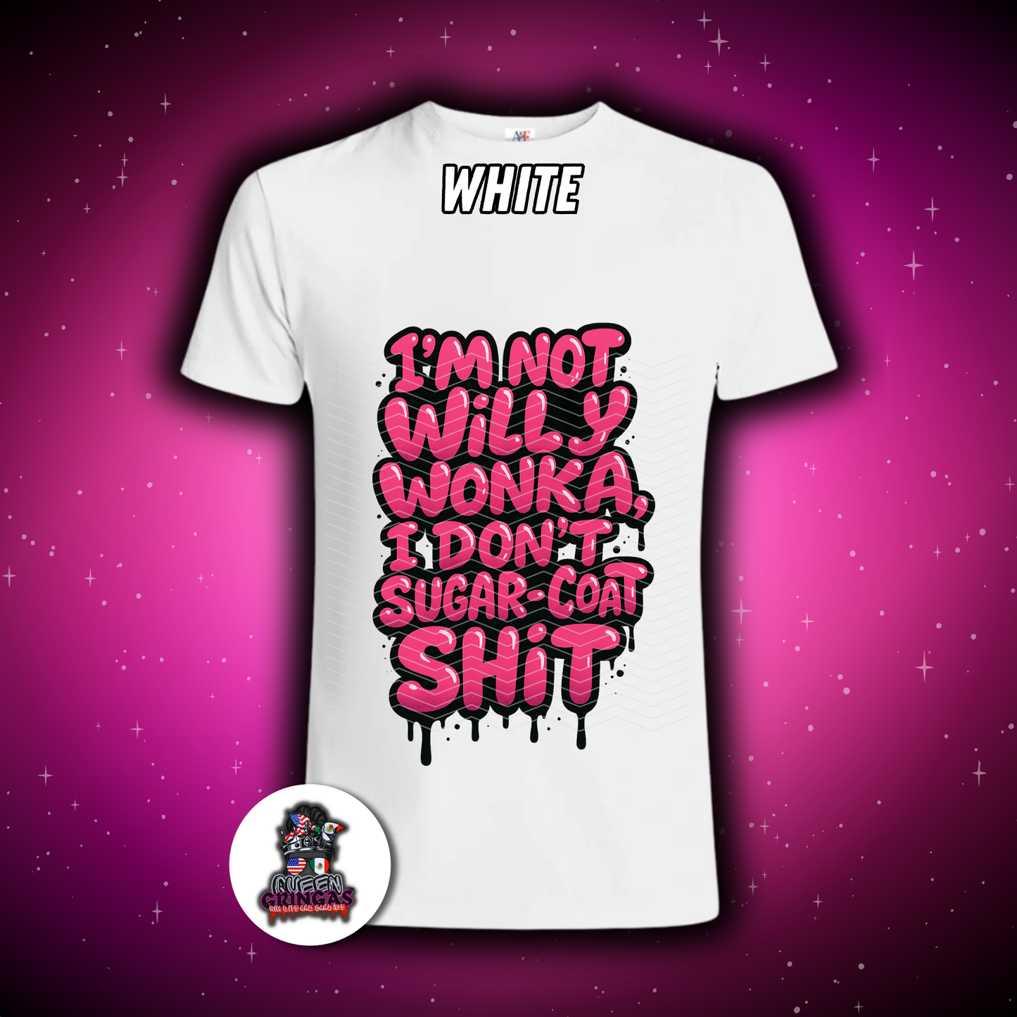 I’m Not Willy W0nk@, I Don’t Sugar-Coat Sh*t T-Shirt