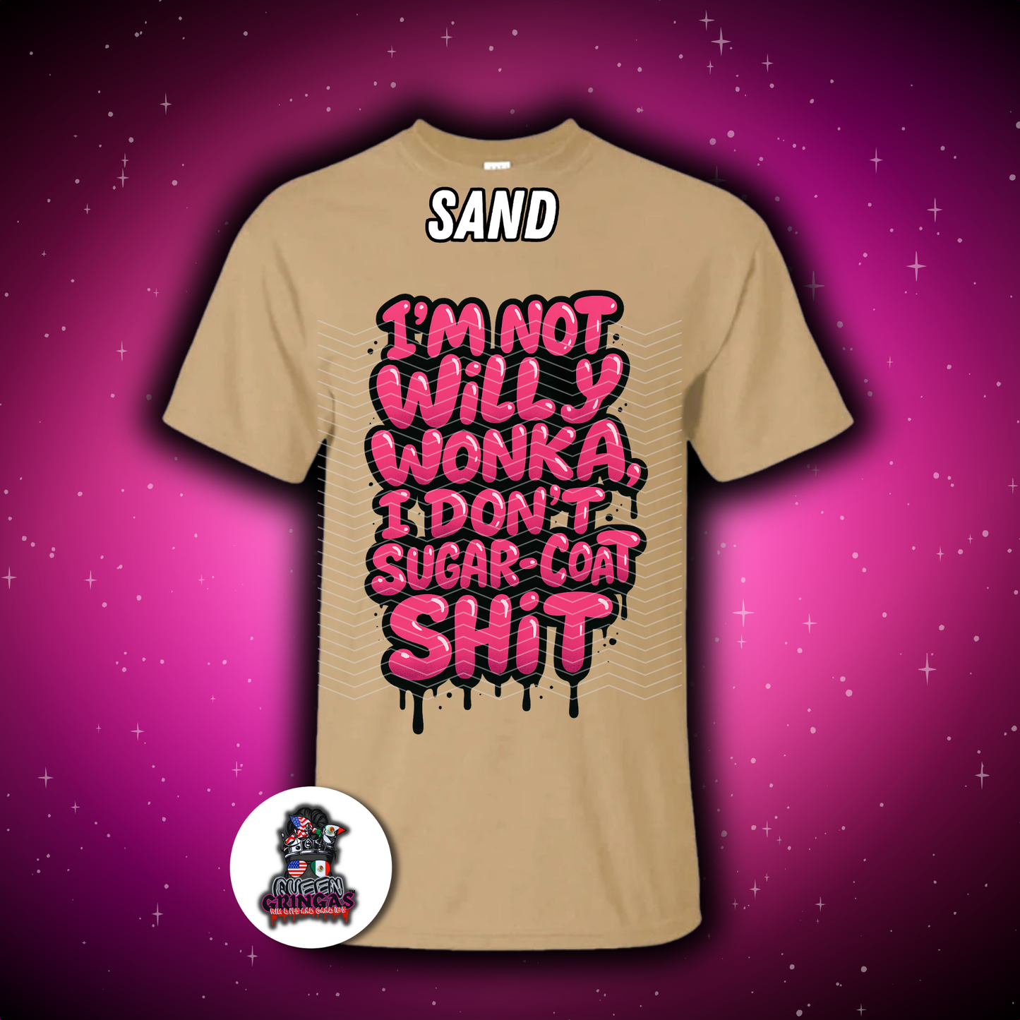 I’m Not Willy W0nk@, I Don’t Sugar-Coat Sh*t T-Shirt