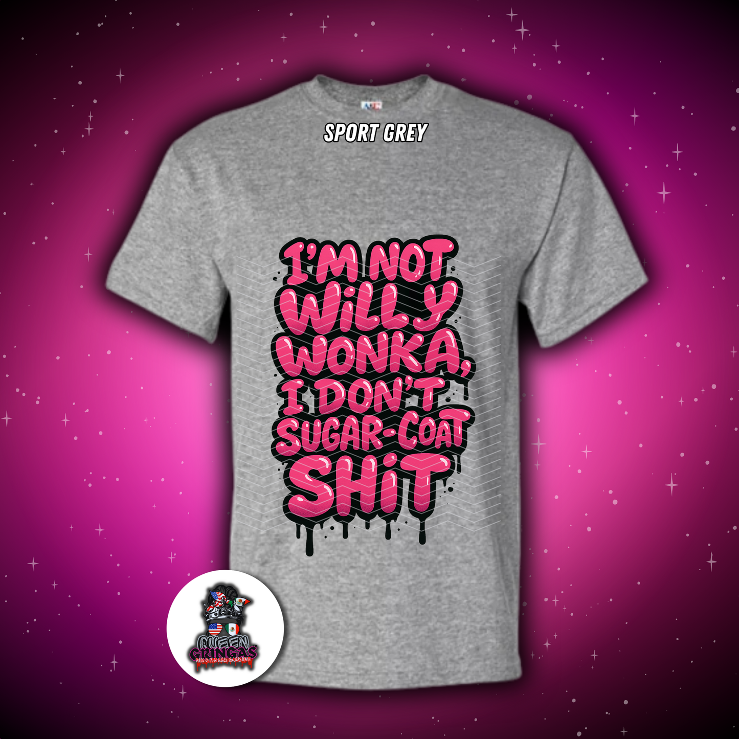I’m Not Willy W0nk@, I Don’t Sugar-Coat Sh*t T-Shirt