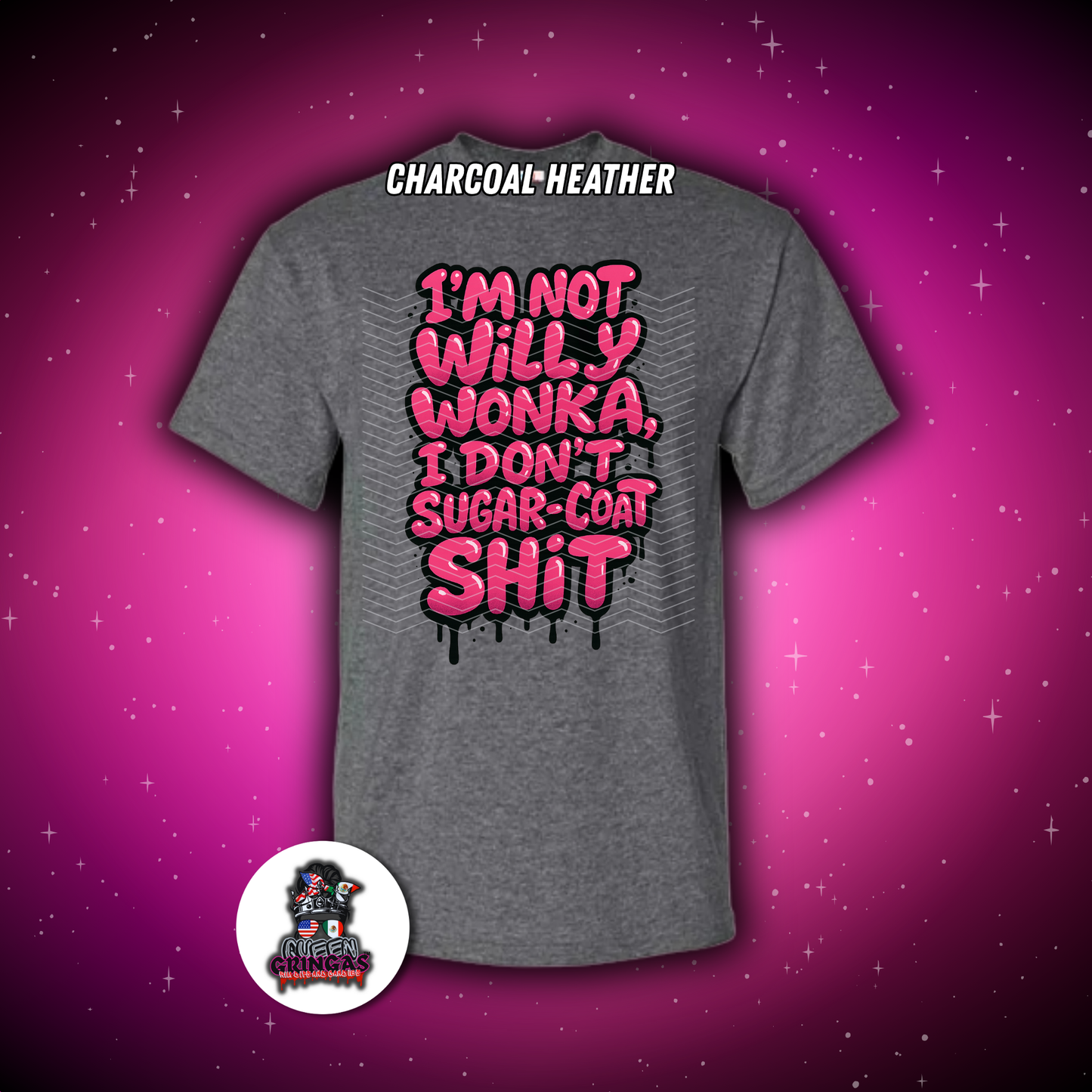 I’m Not Willy W0nk@, I Don’t Sugar-Coat Sh*t T-Shirt
